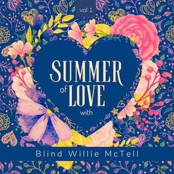 Blind Willie McTell - Summer of Love with Blind Willie McTell, Vol. 1 (Explicit)