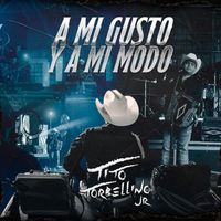 Tito Torbellino Jr - A Mi Gusto Y A Mi Modo (En Vivo)