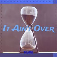 Tonio - It Ain't Over