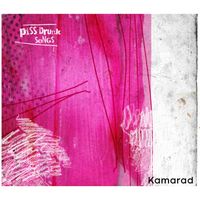 Kamarad - Piss Drunk Songs (Explicit)