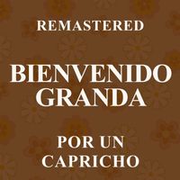 Bienvenido Granda - Por un capricho (Remastered)