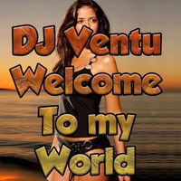 DJ Ventu - Welcome to My World
