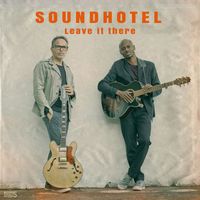 Soundhotel - Leave It There (Explicit)