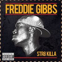 Freddie Gibbs - Str8 Killa (Explicit)