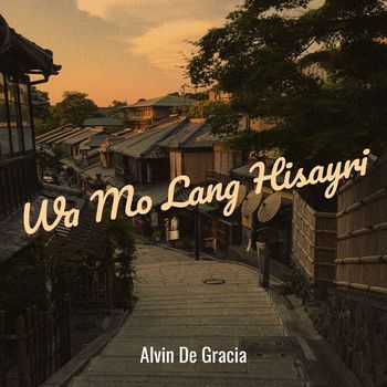 Alvin De Gracia - Wa Mo Lang Hisayri