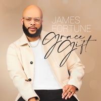 James Fortune - Grace Gift (2022 Version)
