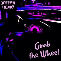 Joseph Henry - Grab the Wheel
