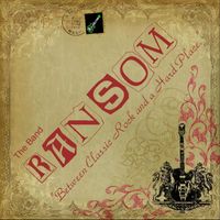 Ransom - Between Classic Rock and a Hard Place
