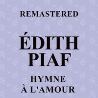Édith Piaf - Hymne à l'amour (Remastered)