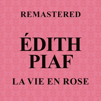 Édith Piaf - La vie en rose (Remastered)