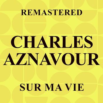 Charles Aznavour - Sur ma  vie (Remastered)