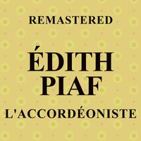 Édith Piaf - L'accordéoniste (Remastered)
