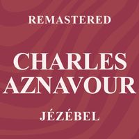 Charles Aznavour - Jézébel (Remastered)