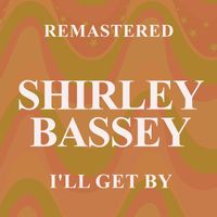 Shirley Bassey - I'll Get By (Remastered)