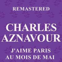 Charles Aznavour - J'aime Paris au mois de mai (Remastered)