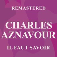 Charles Aznavour - Il faut savoir (Remastered)