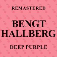 Bengt Hallberg - Deep Purple (Remastered)
