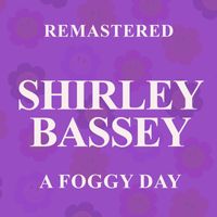 Shirley Bassey - A Foggy Day (Remastered)