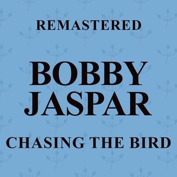 Bobby Jaspar - Chasing the Bird (Remastered)