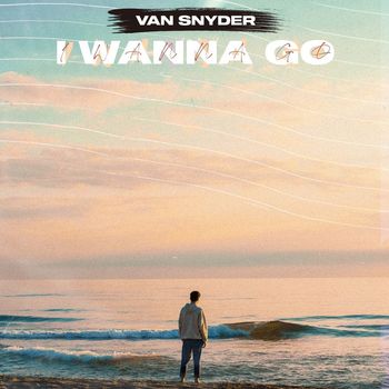 Van Snyder - I Wanna Go