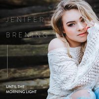 Jenifer Brening - Until the Morning Light