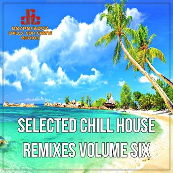 Various Artists - Selected Chill House Remixes, Vol.6 (BEST SELECTION OF LOUNGE AND CHILL HOUSE REMIXES)