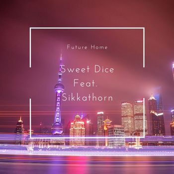 Sweet Dice - Future Home