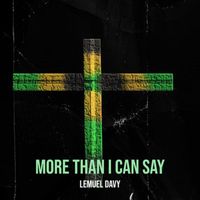 Lemuel Davy - More Than I Can Say