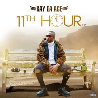 Kay da Ace - 11th Hour
