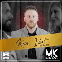 Marc Koch - Kein Idiot (Ballade)