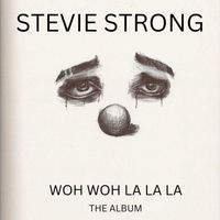 Stevie Strong - Woh Woh La La La