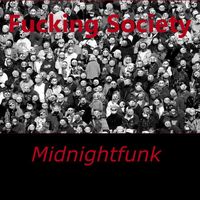 Midnightfunk - Fucking Society (Explicit)