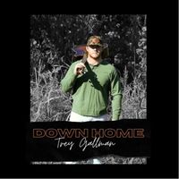 Trey Gallman - Down Home