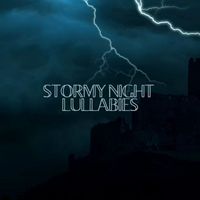 Lullaby Rain - Stormy Night Lullabies