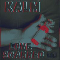 Kalm - Love Scarred (Explicit)