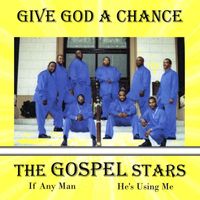 The Gospel Stars - Give God a Chance