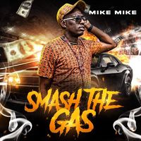 Mike Mike - Smash the Gas (Explicit)