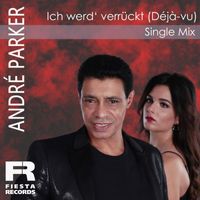 André Parker - Ich werd' verrückt - Déjà vu (Single Mix)