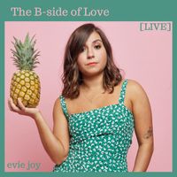 Evie Joy - The B-Side of Love (Live) (Explicit)