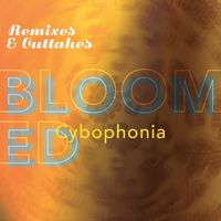 Cybophonia - Bloomed (Remixes & Outtakes)