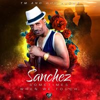 Sanchez - Sometimes When We Touch