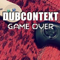 Dubcontext - Game Over