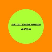 Mononeon - Fairy Dust Supreme Pepperoni