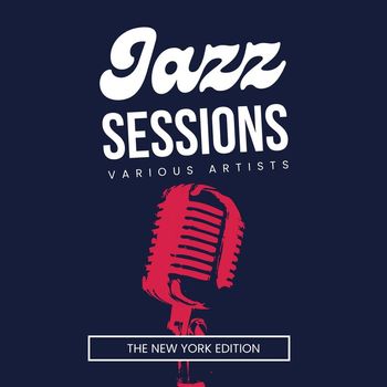 Various Artists - Jazz Sessions (The New York Edition)