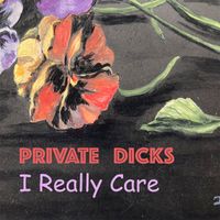 Private Dicks - I Really Care