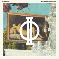 CHAMPS - My Baby Lorraine