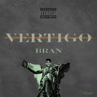 Bran - Vertigo (Explicit)