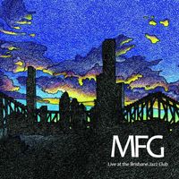 MFG - Live at the Brisbane Jazz Club (Live) (Live)