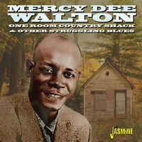 Mercy Dee Walton - One Room Country Shack and Other Struggling Blues