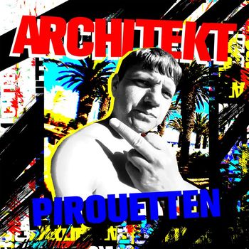 Architekt - Pirouetten (Explicit)